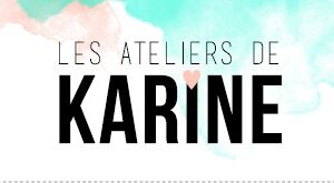 Les ateliers de Karine