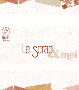 Le scrap et moi